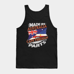 Made In Australia With Cape Verdean Parts - Gift for Cape Verdean From Cape Verde Tank Top